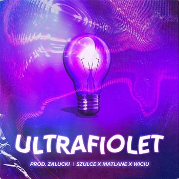 Ultrafiolet - Maciej Szulce, Wiciu, Matlane feat. Zalucki