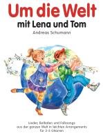 Um die Welt mit Lena und Tom - Schumann Andreas