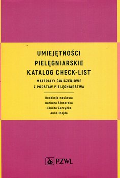 Umiejętności pielęgniarskie. Katalog check-list. Materiały ćwiczeniowe z podstaw pielęgniarstwa - Opracowanie zbiorowe