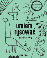 Umiem rysować dinozaury Sandecka Adelina