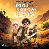 Umierająca dolina. Dzieci królowej elfów. Tom 6 - audiobook Gotthardt Peter