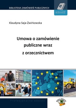 Umowa o zamówienie publiczne wraz z orzecznictwem - Saja-Żwirkowska Klaudyna