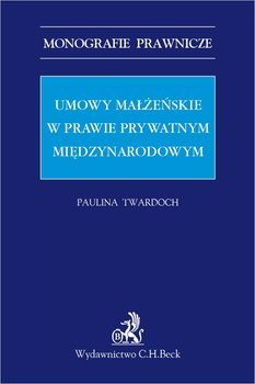 Umowy małżeńskie w prawie prywatnym międzynarodowym - Twardoch Paulina
