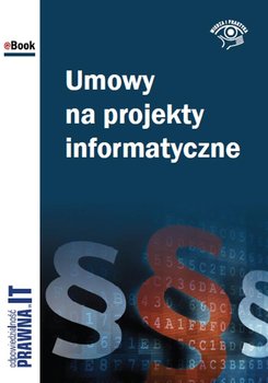 Umowy na projekty informatyczne - Węgier Krzysztof, Trochym-Pieniak Marta, Straś Jarosław, Filipowicz Jerzy, Kaczanowska Katarzyna, Sarna Marcin, Bazański Łukasz