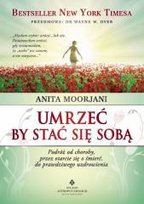 Umrzeć by stać się sobą Moorjani Anita