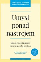 Umysł ponad nastrojem. Zmień nastrój poprzez zmianę sposobu myślenia Greenberger Dennis, Padesky Christine A.