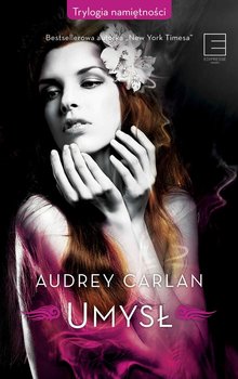 Umysł. Trylogia namiętności. Tom 2 - Carlan Audrey