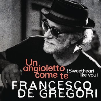 Un angioletto come te (Sweetheart Like You) - Francesco De Gregori