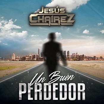 Un Buen Perdedor - Jesús Chairez