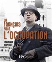 Un FrancAis Sous L'Occupation - Gogly Raoul