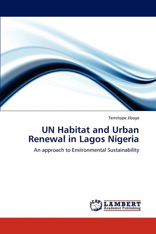 UN Habitat and Urban Renewal in Lagos Nigeria Jiboye Temitope