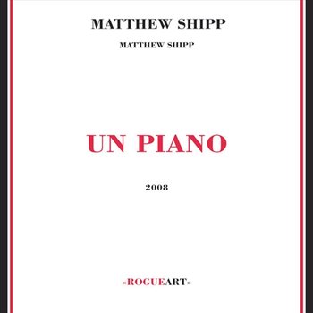 Un Piano - Shipp Matthew