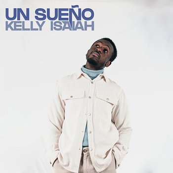 Un Sueño - Kelly Isaiah