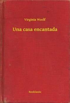 Una casa encantada - Virginia Woolf