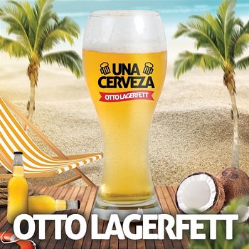 Una Cerveza - Otto Lagerfett