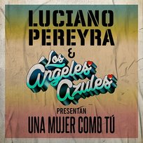 Una Mujer Como Tú Luciano Pereyra, Los Ángeles Azules