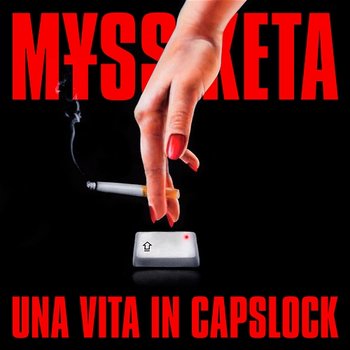 UNA VITA IN CAPSLOCK - M¥SS KETA