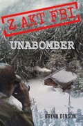 Unabomber. Z akt FBI. Tom 1 - Denson Bryan