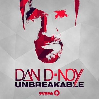 Unbreakable (Remixes) - Dan D-Noy