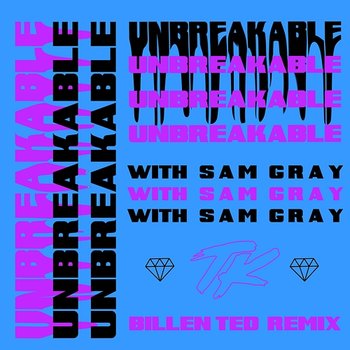 Unbreakable - TELYKast, Sam Gray