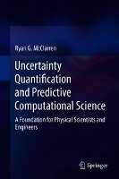 Uncertainty Quantification and Predictive Computational Science - Mcclarren Ryan
