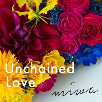 Unchained Love - Miwa
