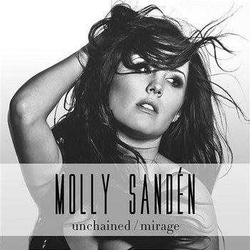 Unchained / Mirage - Molly Sandén