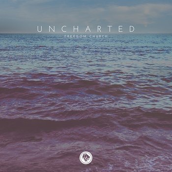 Uncharted - Freedom Church