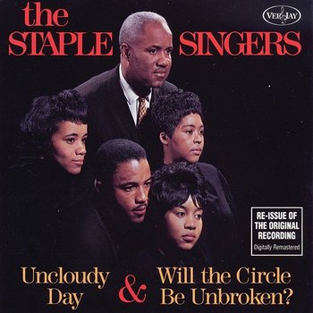 Uncloudy Day & Will The Circle Be Unbroken? - The Staple Singers