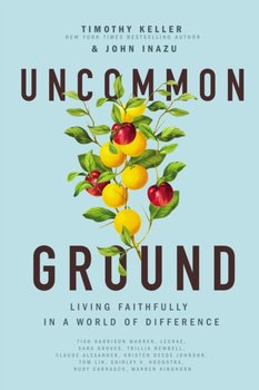 Uncommon Ground: Living Faithfully in a World of Difference - Timothy Keller