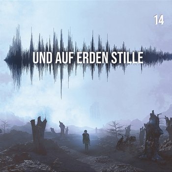 Und auf Erden Stille: Episode 14 - Und auf Erden Stille