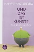 Und das ist Kunst?! - Rauterberg Hanno