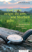 Und jetzt zeigst du uns, wie Sterben geht Zytglogge-Verlag