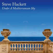 Under A Mediterranean Sky Steve Hackett