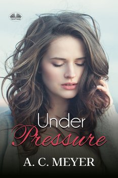 Under Pressure - A. C. Meyer