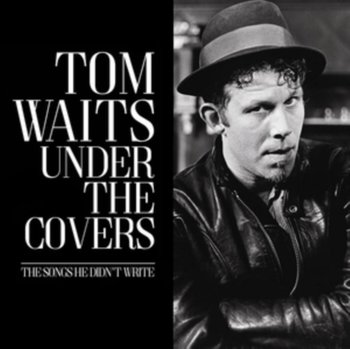 Under the Covers - Waits Tom