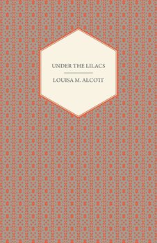 Under the Lilacs - Alcott Louisa May