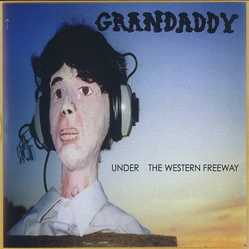 Under The Western Freeway - Grandaddy