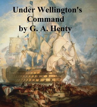 Under Wellington's Command - Henty G. A.