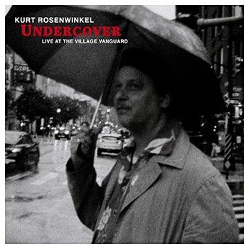 Undercover: Live at the Village Vanguard - Rosenwinkel Kurt