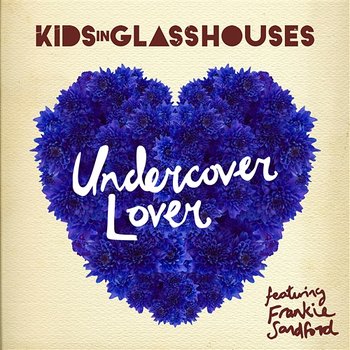 Undercover Lover - Kids In Glass Houses