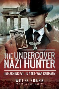 Undercover Nazi Hunter - Frank Wolfe