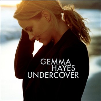 Undercover - Gemma Hayes