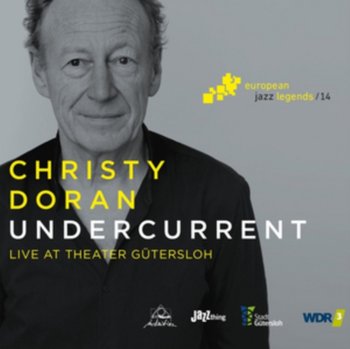 Undercurrent. Live At Theater Gutersloh - European Jazz Legends. Volume 14 - Doran Christy
