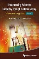 UNDERSTANDING ADVANCED CHEMISTRY THROUGH PROBLEM SOLVING - Chan Kim Seng