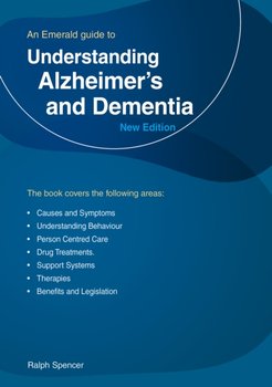 Understanding Alzheimers And Dementia: An Emerald Guide - Ralph Spencer