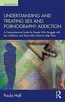 Understanding and Treating Sex and Pornography Addiction - Hall Paula
