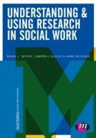 Understanding and Using Research in Social Work - Mcglade Anne, Killick Campbell, Taylor Brian J.