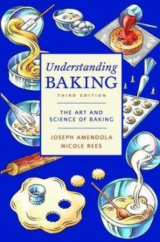 Understanding Baking: The Art and Science of Baking - Amendola Joseph, Rees Nicole