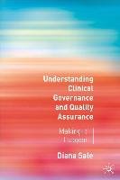 Understanding Clinical Governance and Quality Assurance: Making It Happen - Sale Diana